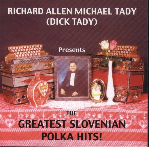Dick Tady " Presents The Greatest Slovenian Polka Hits " - Click Image to Close